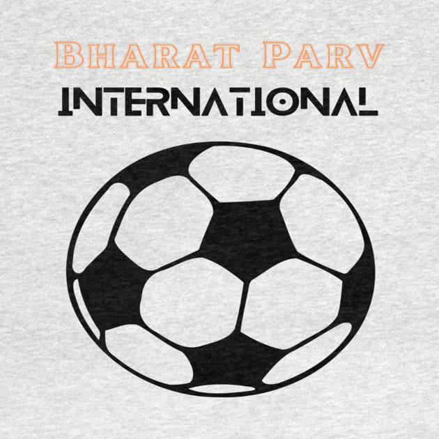 Bharat Parv - International Football by Bharat Parv